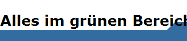 Alles im grnen Bereich