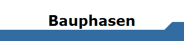 Bauphasen