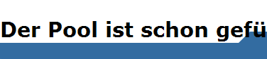 Der Pool ist schon gefllt ;-)