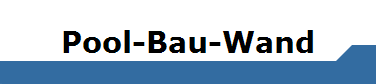 Pool-Bau-Wand