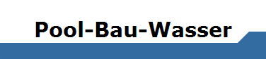 Pool-Bau-Wasser