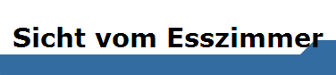 Sicht vom Esszimmer
