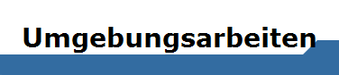 Umgebungsarbeiten