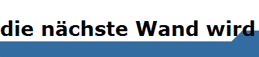 die nchste Wand wird vorbereitet