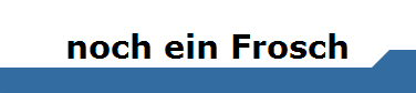 noch ein Frosch